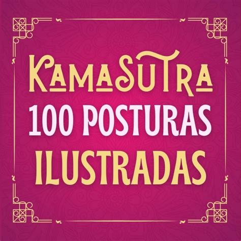 mejores poses para sexo|Cuántas posturas del Kamasutra existen y cuáles son las。